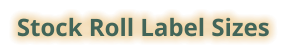 Stock Roll Label Sizes