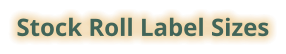 Stock Roll Label Sizes